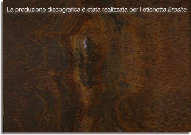 
La produzione discografica è stata realizzata per l’etichetta Erosha















 