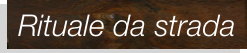 Rituale da strada